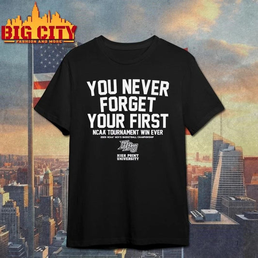 You Never Forget Your First NCAA Tournament Win NCAA Shirt