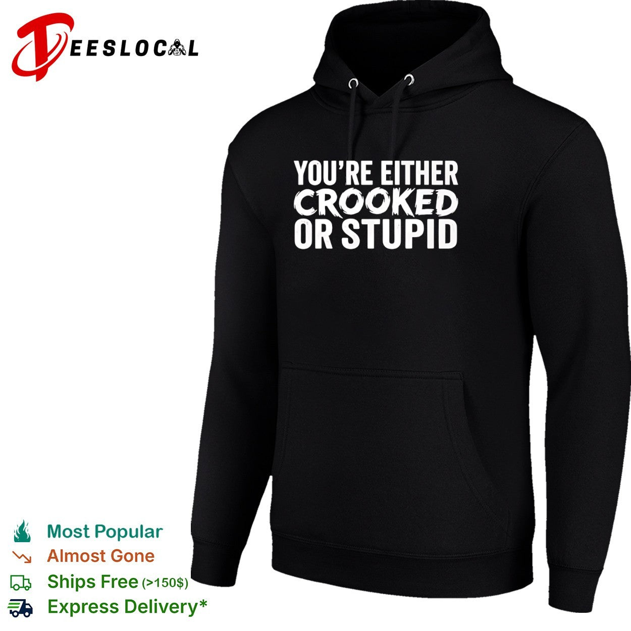You are either crooked or stupid shirt