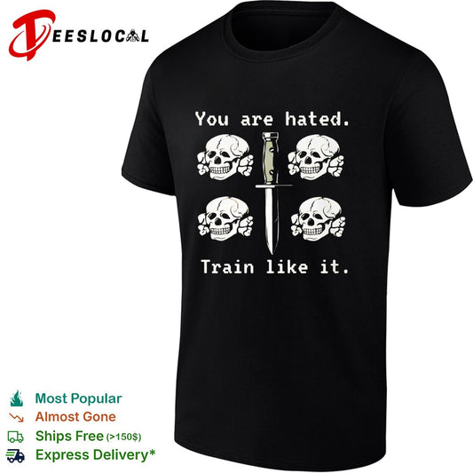You are hated train like it skulls and combat knife shirt