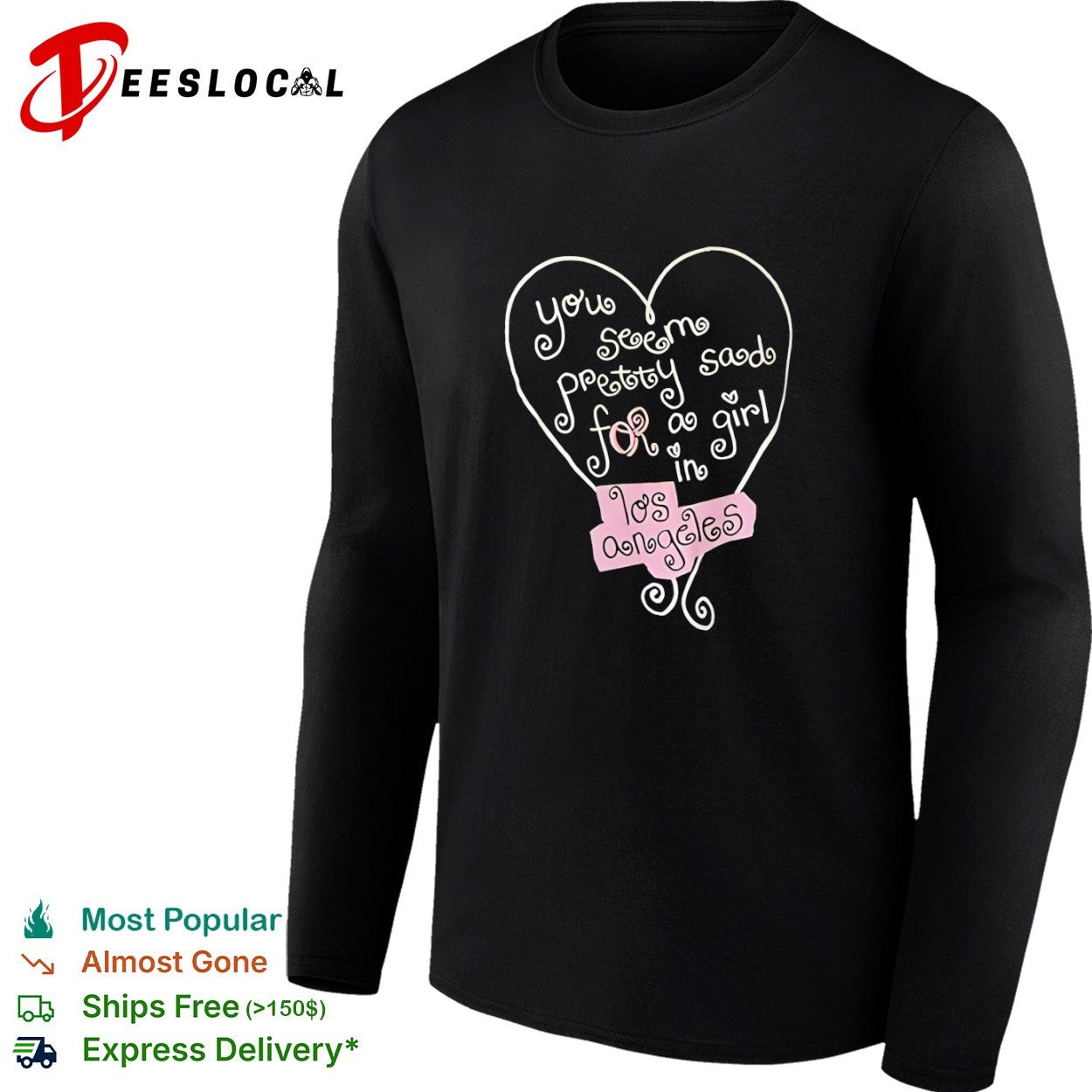 You seem pretty sad for a in Los Angeles heart shirt