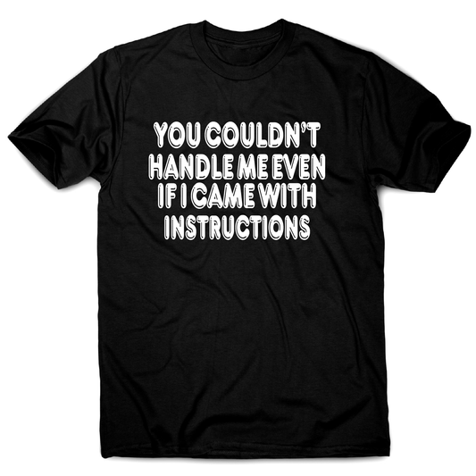 You couldn't handle me even funny slogan t-shirt men's