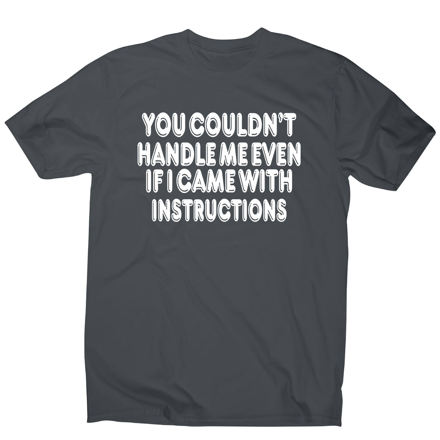 You couldn't handle me even funny slogan t-shirt men's