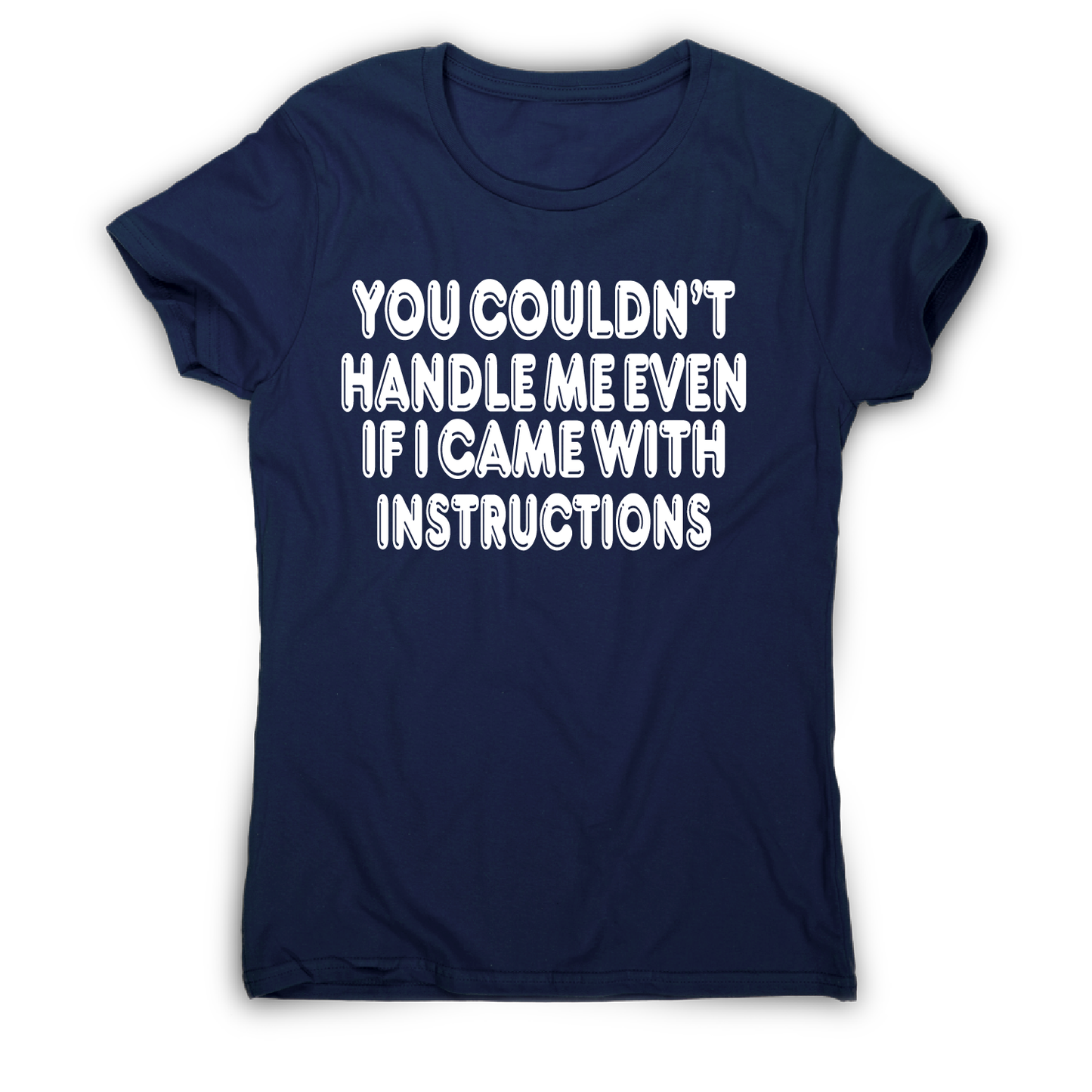 You couldn't handle me even funny slogan t-shirt women's