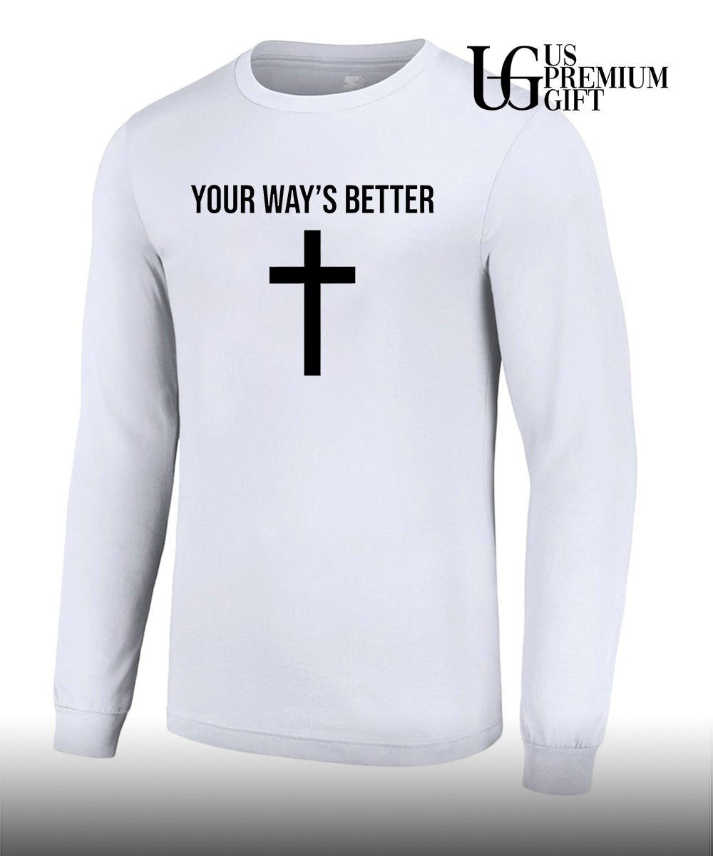 Your ways better Christian cross religious faith worship shirt