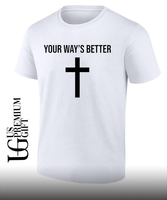 Your ways better Christian cross religious faith worship shirt