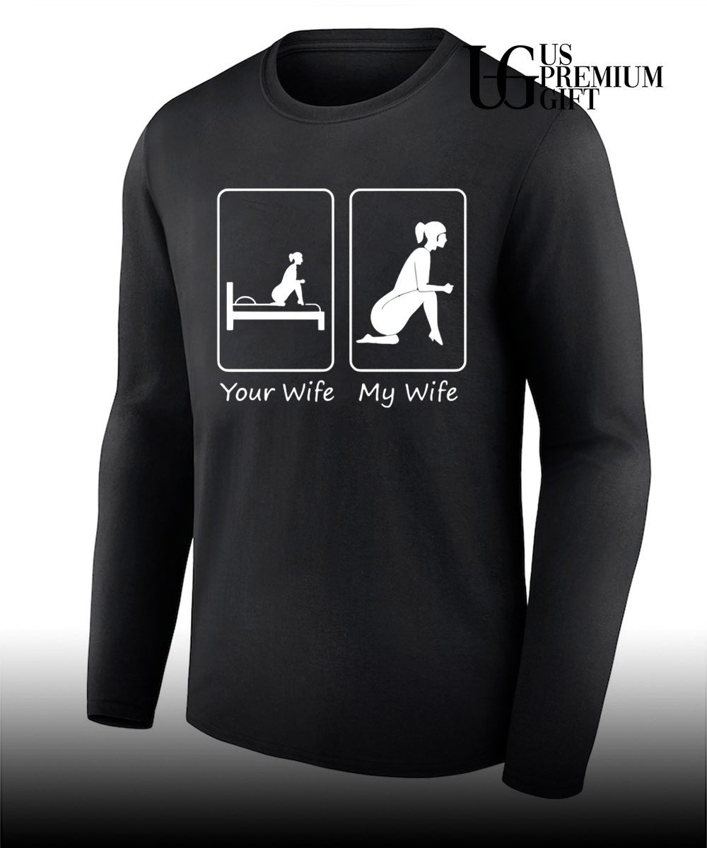 Your wife my wife funny bedroom humor shirt