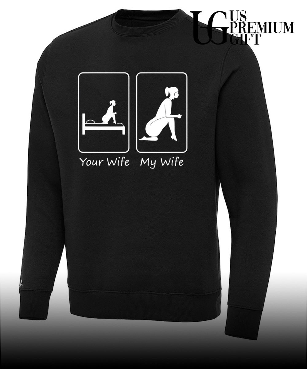 Your wife my wife funny bedroom humor shirt