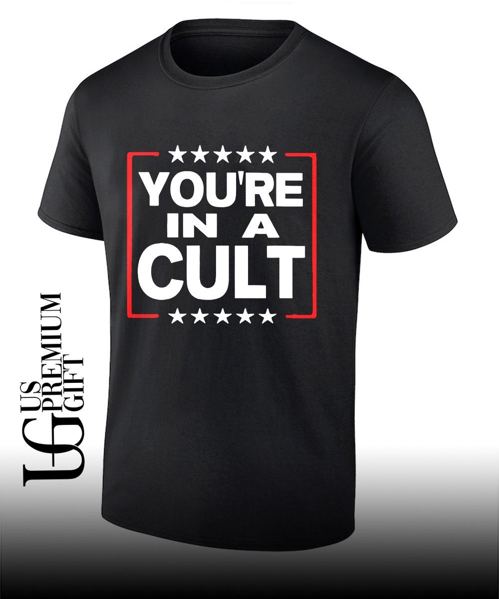 You’re In A Cult Satirical Political Statement Stars shirt