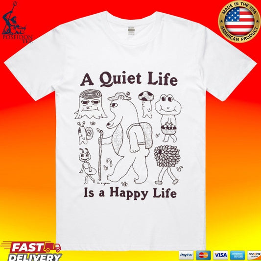 A Quiet Life Is A Happy Life T-shirt