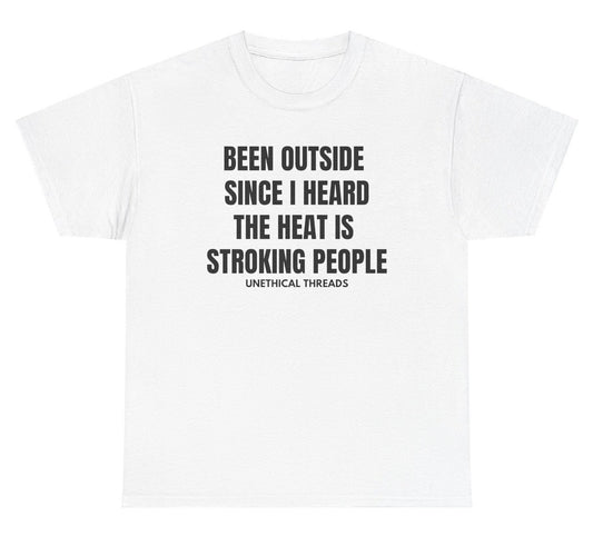 *NEW* Heat Is Stroking People Tee