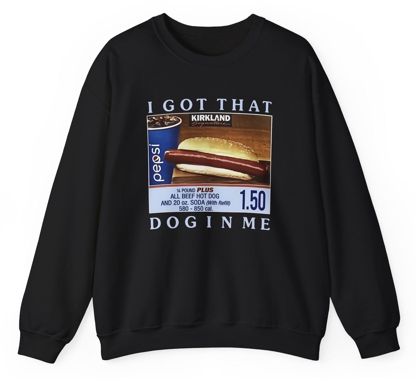 I Got That Dog In Me Costco Hotdog Sweatshirt - clothing by TeeHivey.com (Image 1)