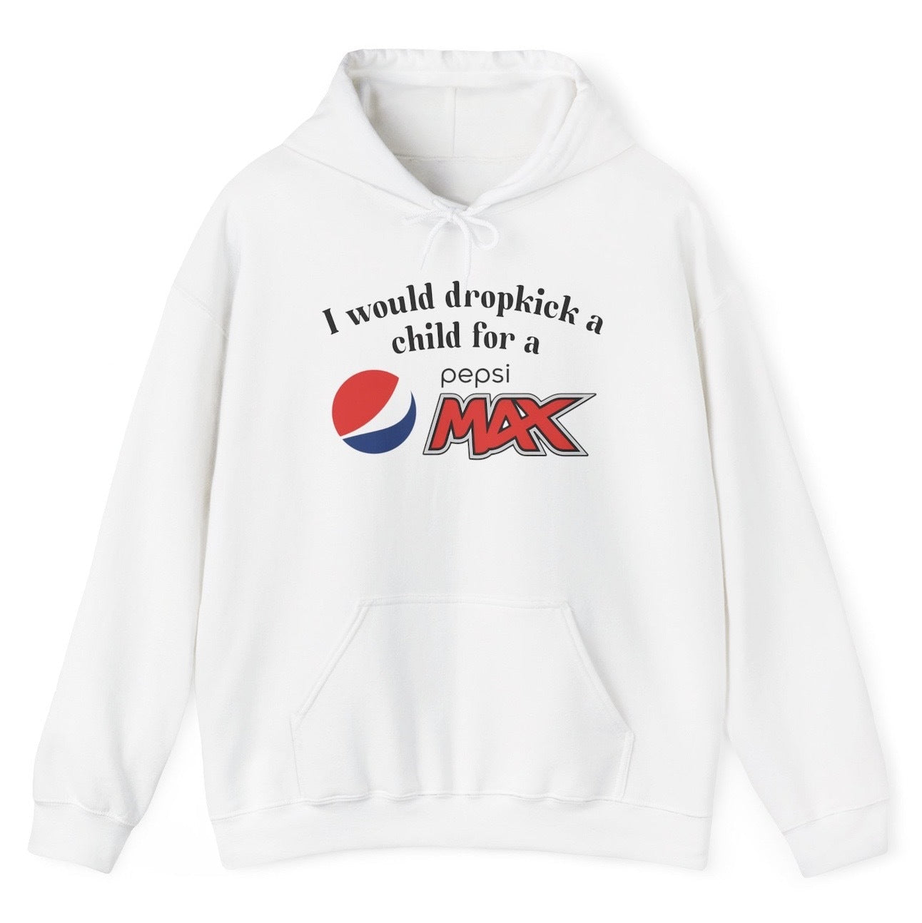 I Would Dropkick A Child For A Pepsi Max Hoodie - clothing by TeeHivey.com