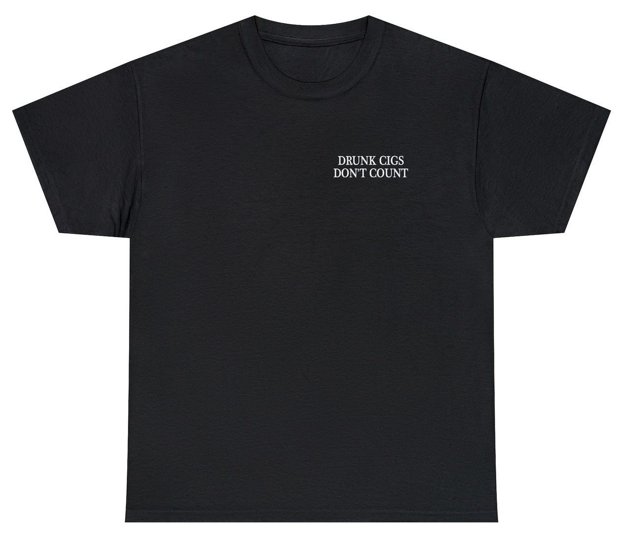 Drunk Cigs Don't Count Tee
