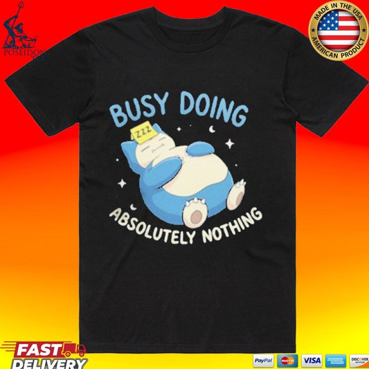 Absolutely Nothing Zzz Busy Doing T-shirt