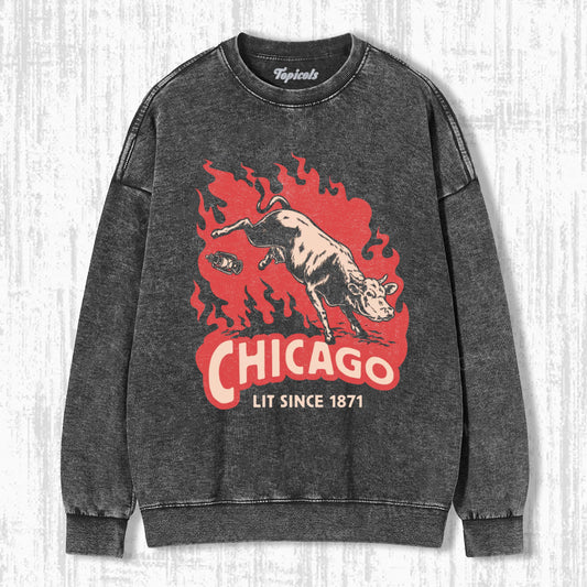 CHICAGO'S BEEN LIT SINCE 1871 (GREAT CHICAGO FIRE) SWEATSHIRTS