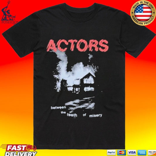 Actors Between The Teeth Of Misery T-shirt