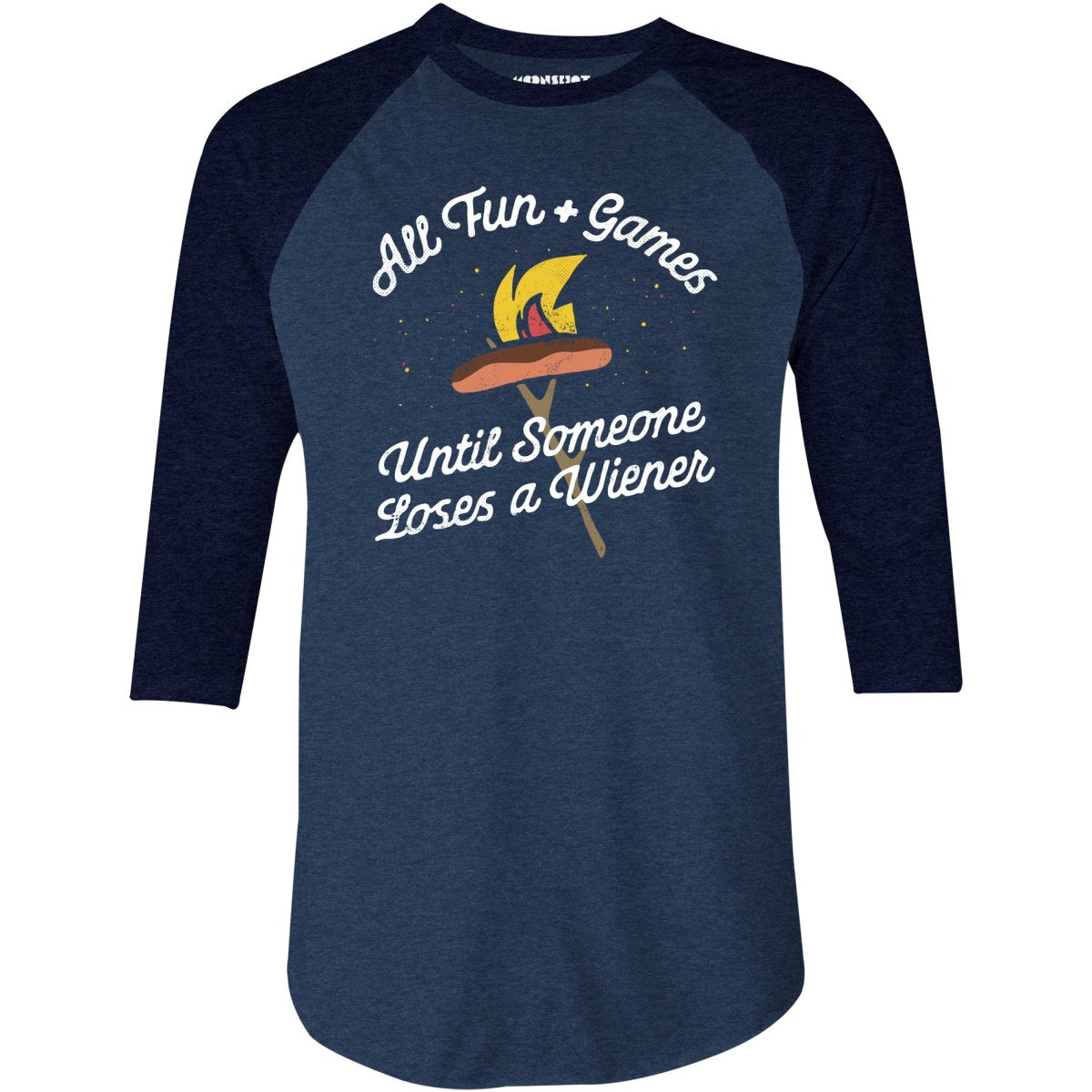 All Fun & Games Until Someone Loses a Wiener - 3/4 Sleeve Raglan T-Shirt