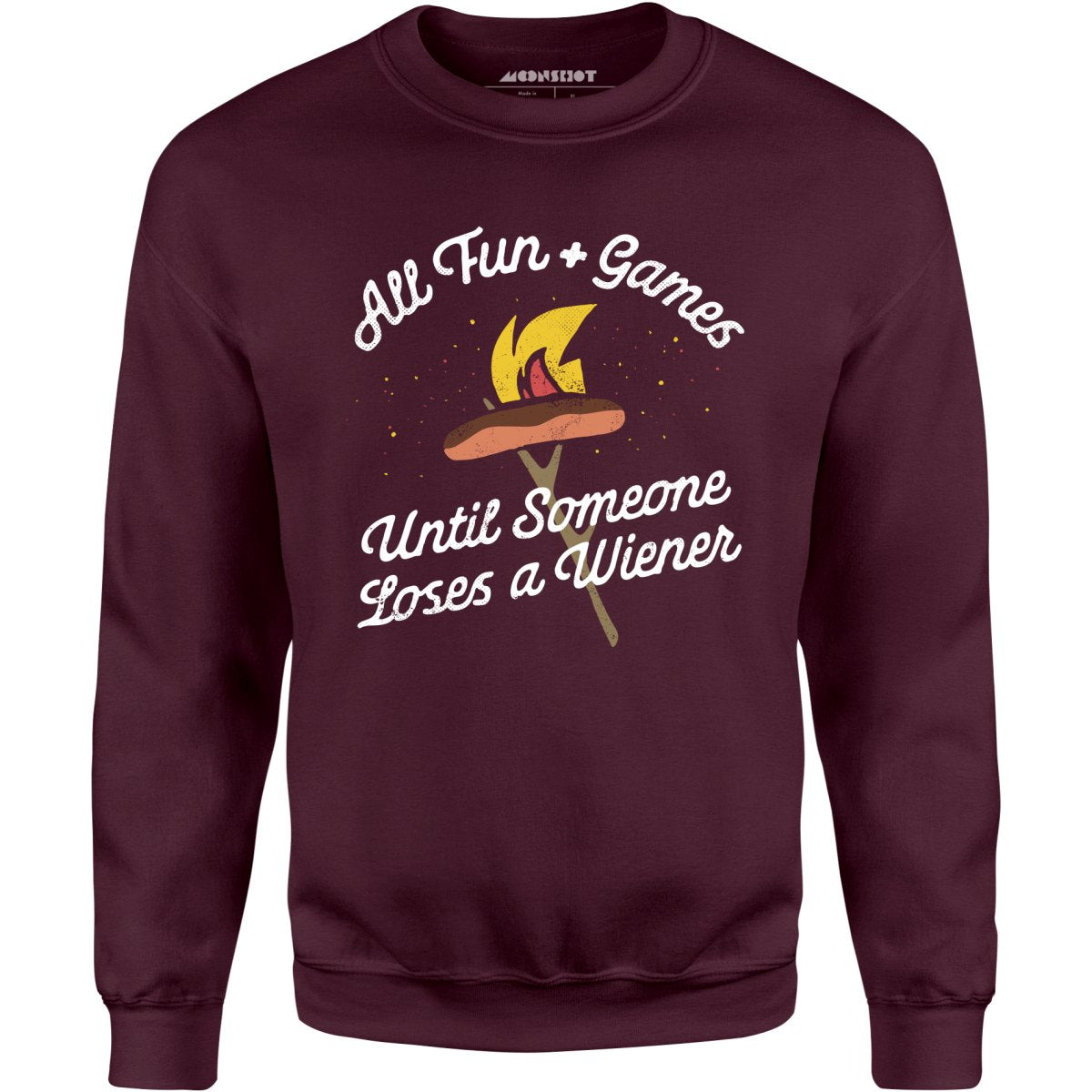 All Fun & Games Until Someone Loses a Wiener - Unisex Sweatshirt