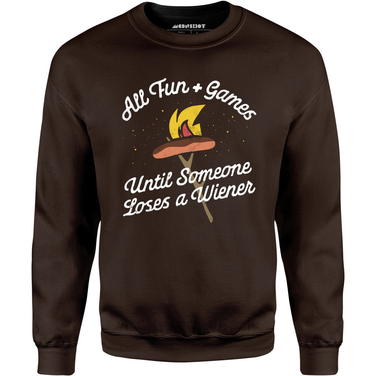 All Fun & Games Until Someone Loses a Wiener - Unisex Sweatshirt