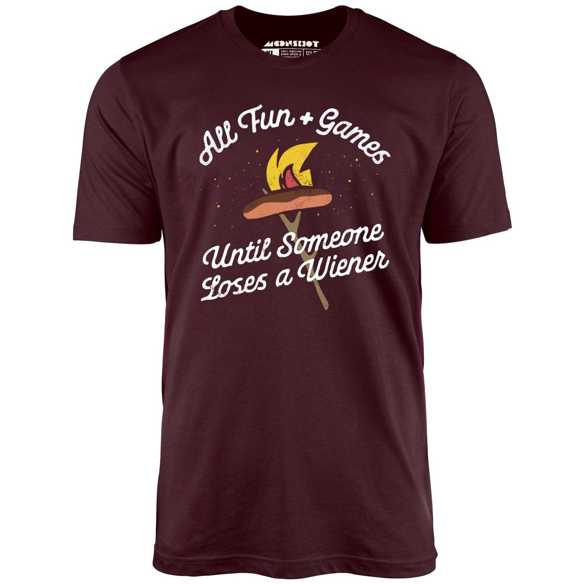 All Fun & Games Until Someone Loses a Wiener - Unisex T-Shirt