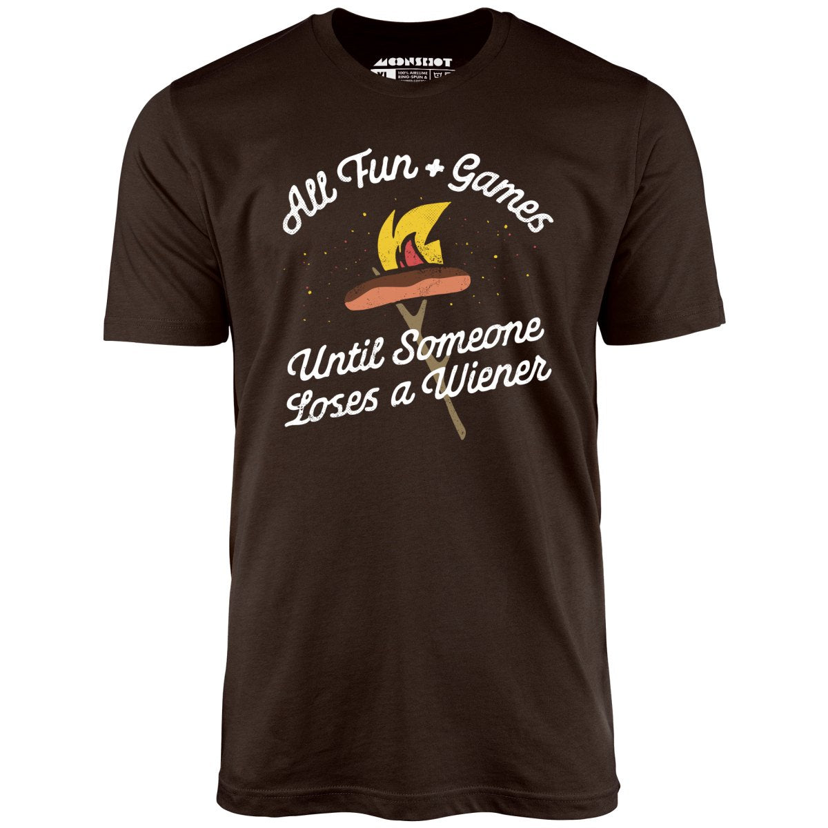All Fun & Games Until Someone Loses a Wiener - Unisex T-Shirt
