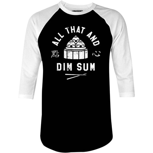 All That and Dim Sum - 3/4 Sleeve Raglan T-Shirt