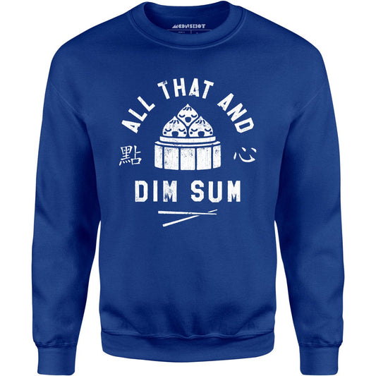 All That and Dim Sum - Unisex Sweatshirt