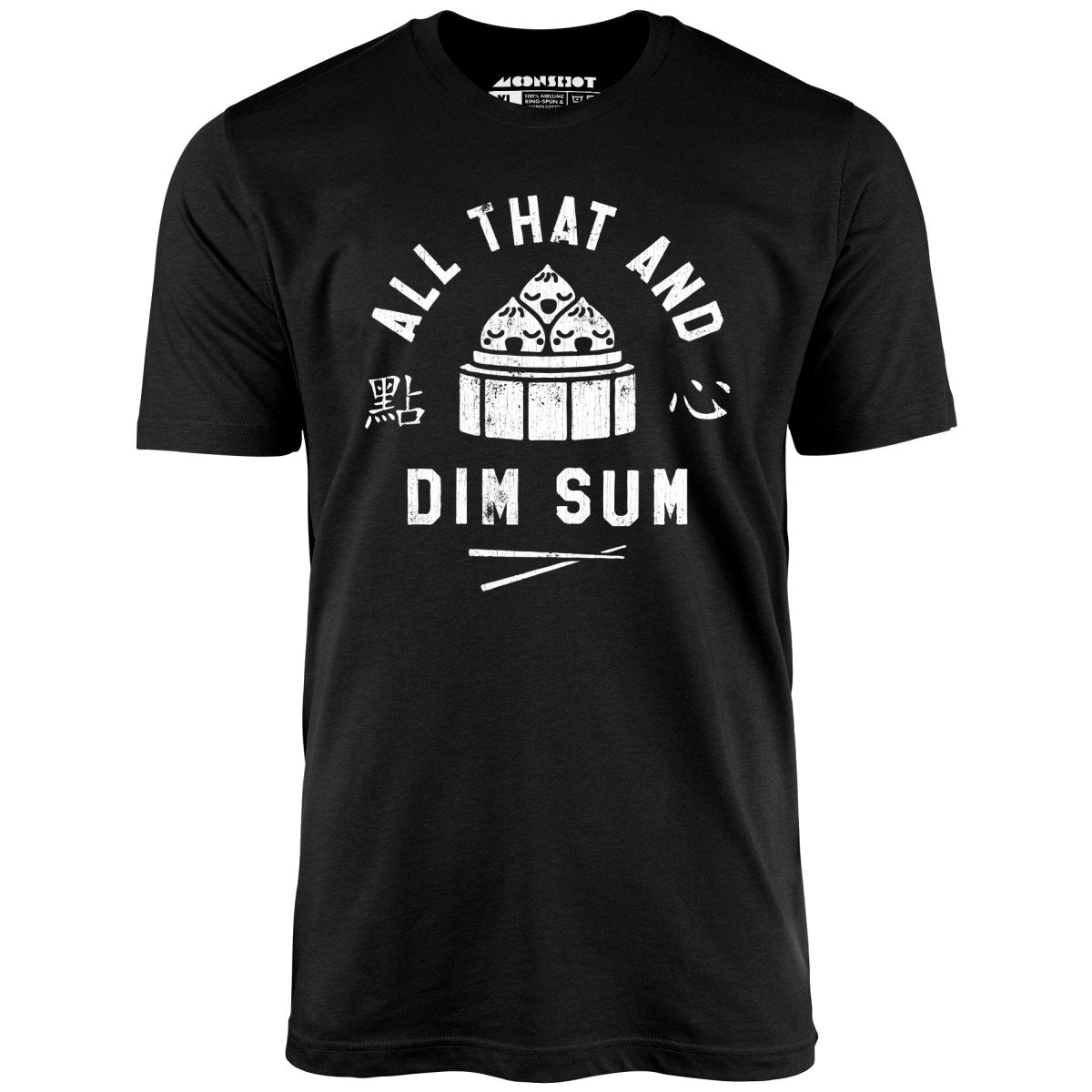 All That and Dim Sum - Unisex T-Shirt
