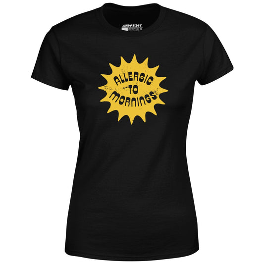 Allergic to Mornings - Women's T-Shirt