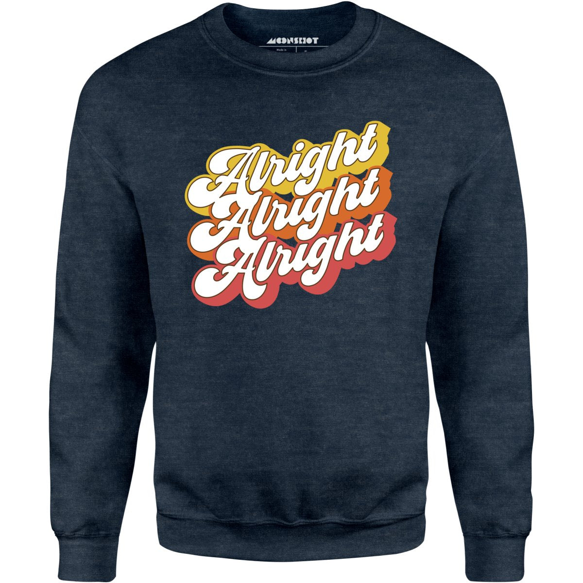 Alright Alright Alright - Unisex Sweatshirt