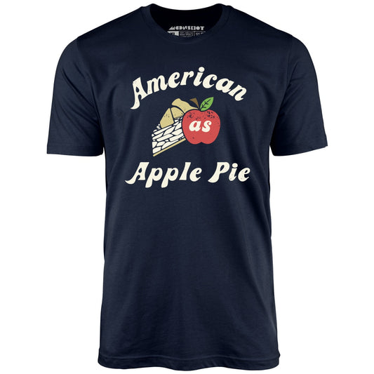 American As Apple Pie - Unisex T-Shirt
