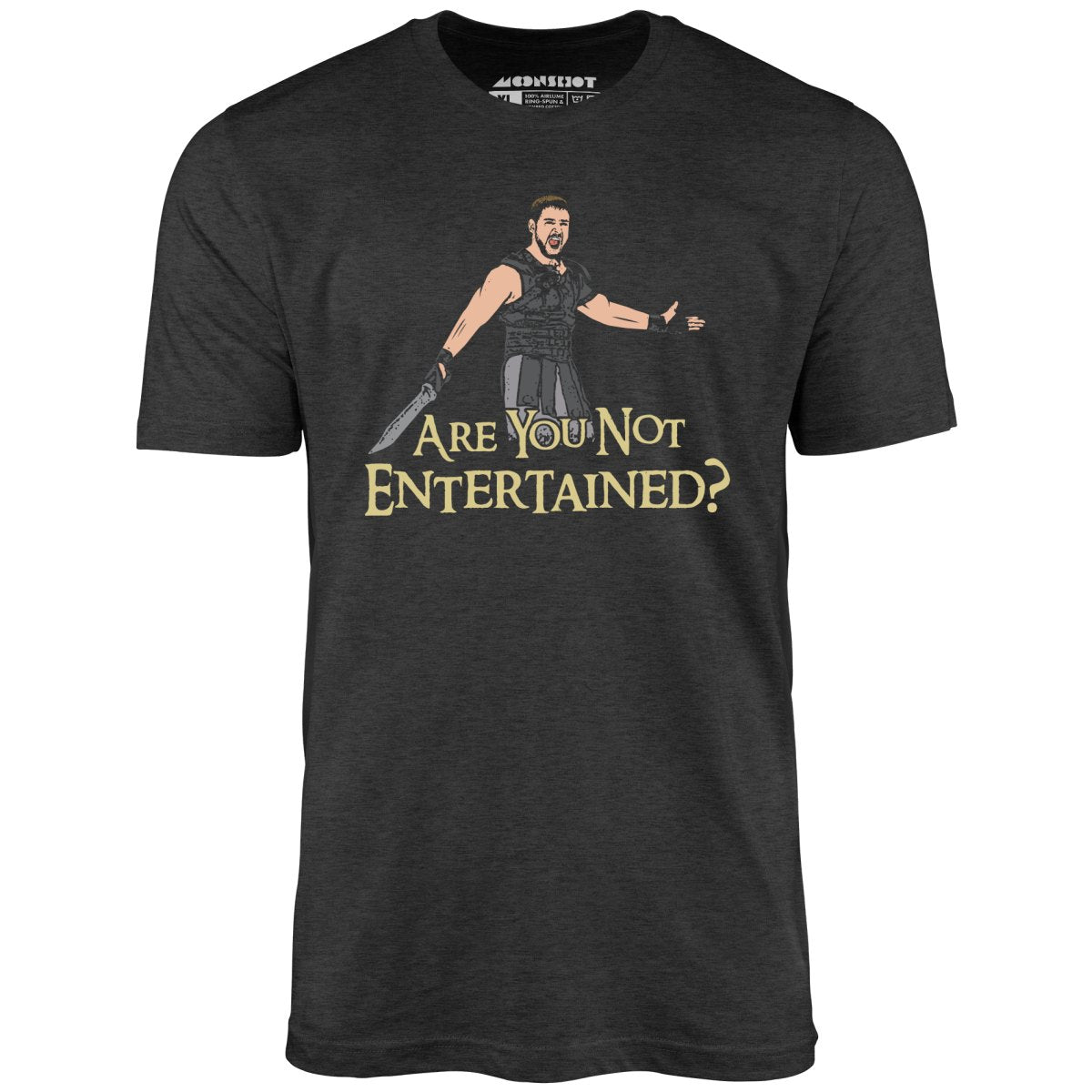 Are You Not Entertained? - Unisex T-Shirt