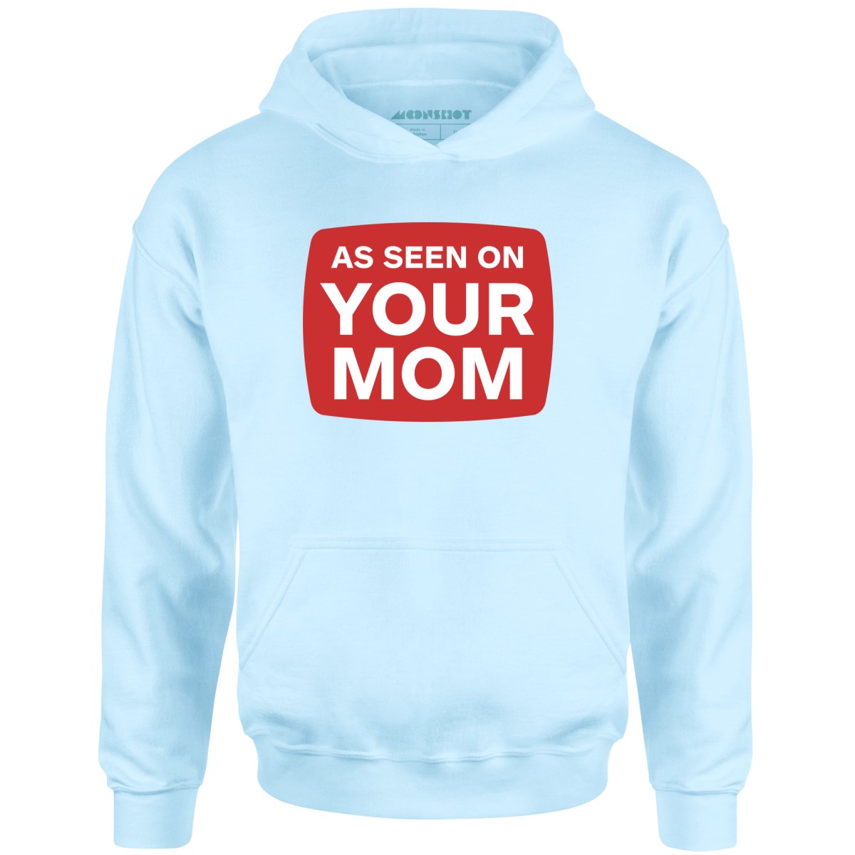 As Seen On Your Mom - Unisex Hoodie