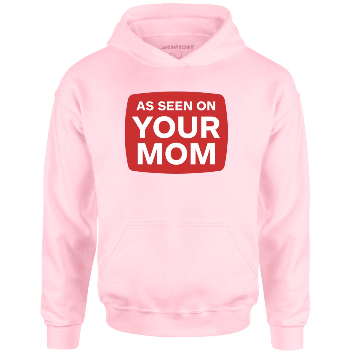 As Seen On Your Mom - Unisex Hoodie