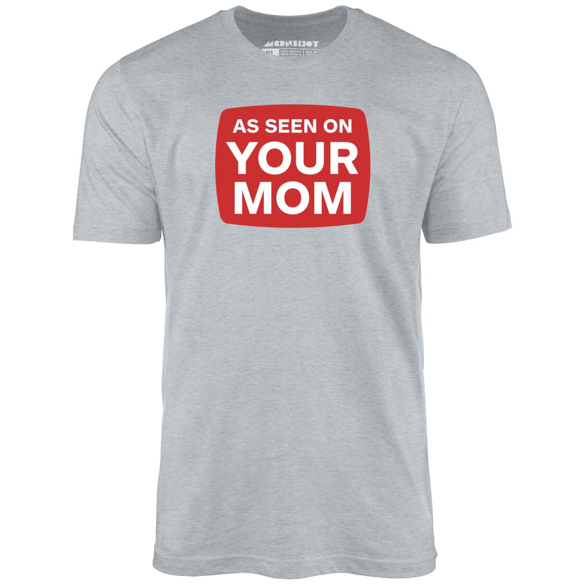 As Seen On Your Mom - Unisex T-Shirt