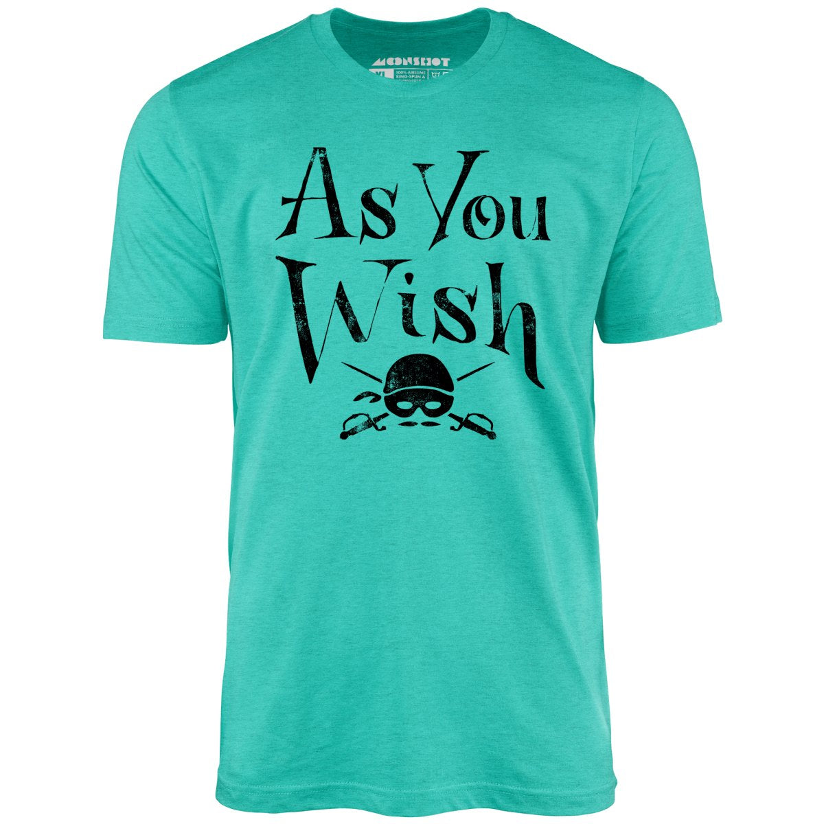 As You Wish - Unisex T-Shirt