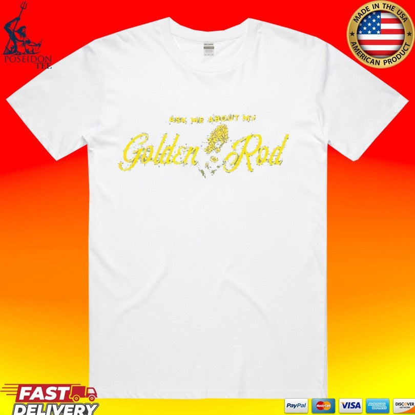 Ask Me About My Goldenrod T-shirt