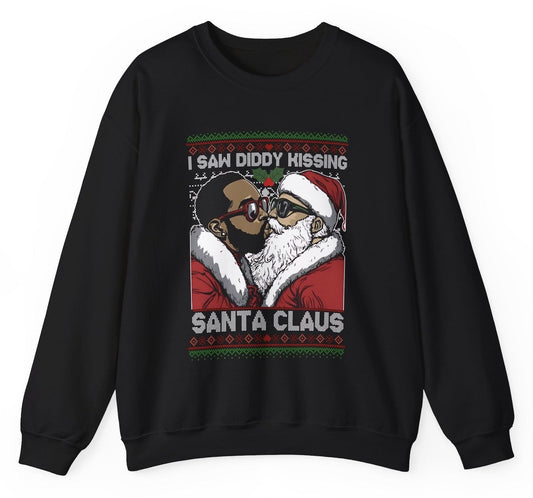 *NEW* I Saw Diddy Kissing Santa Claus Sweatshirt