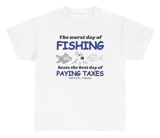 The Worst Day Of Fishing Beats Paying Taxes Tee - clothing by TeeHivey.com