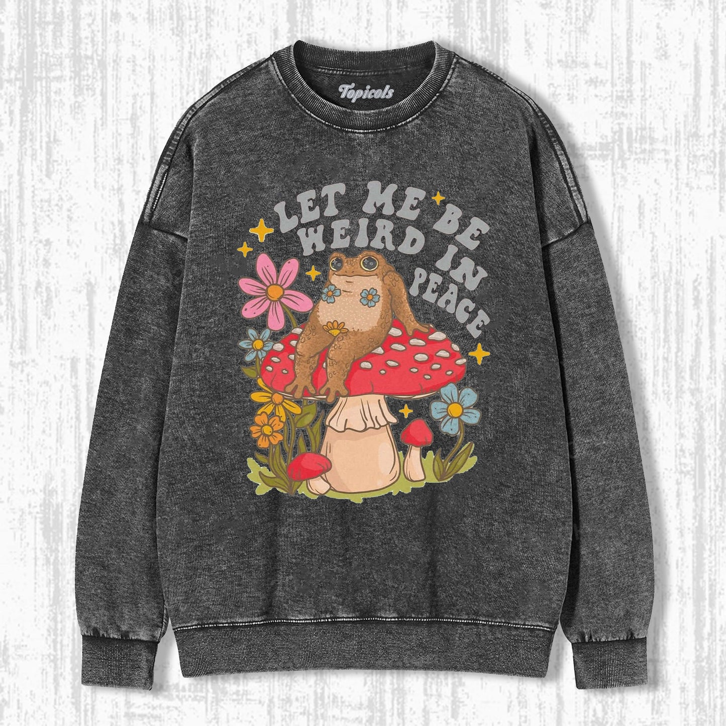 LET ME BE WEIRD IN PEACE T-SHIRTSÂ