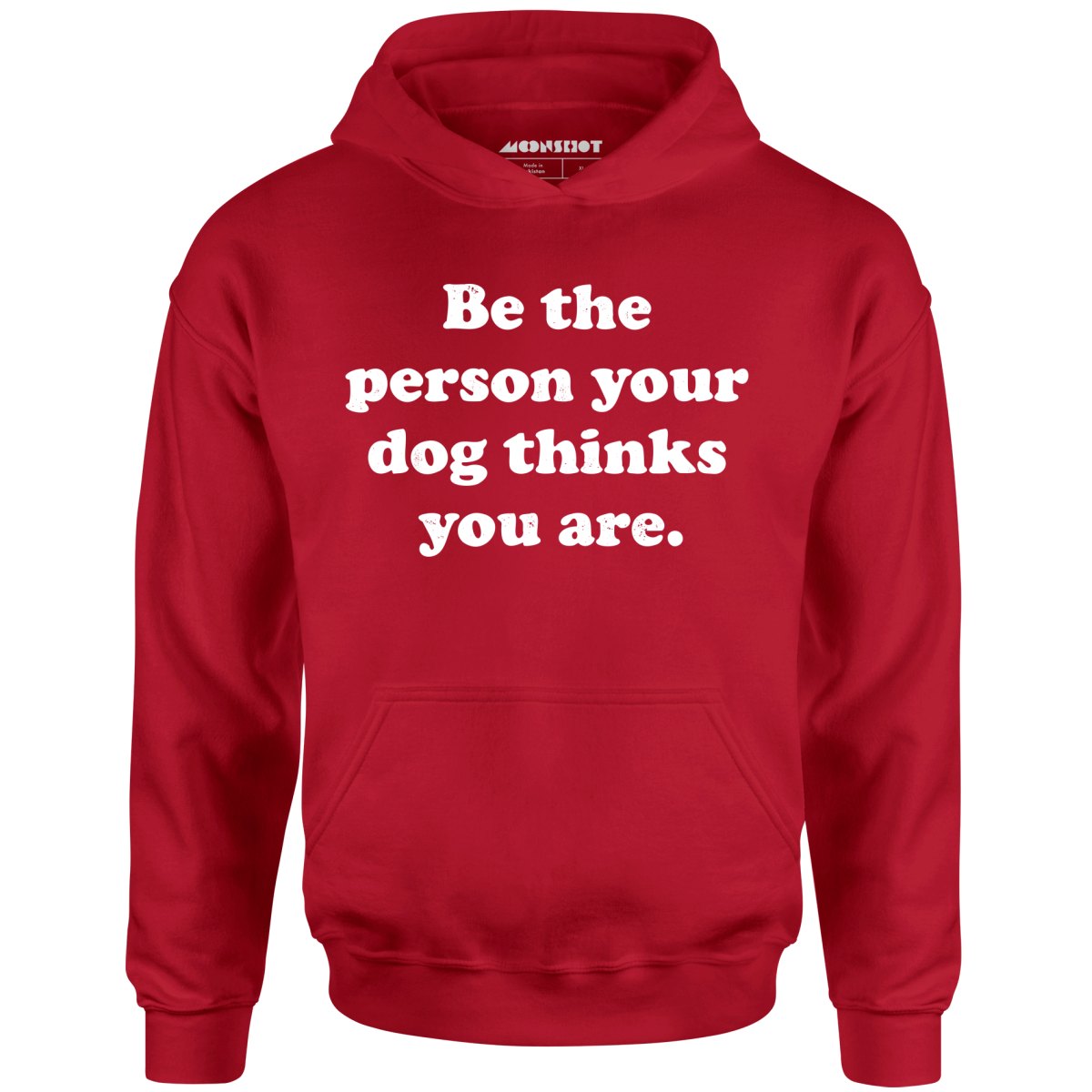 Be The Person Your Dog Thinks You Are - Unisex Hoodie