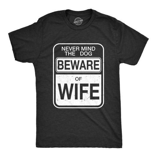 Beware of Wife Forget the Dog Men's T Shirt