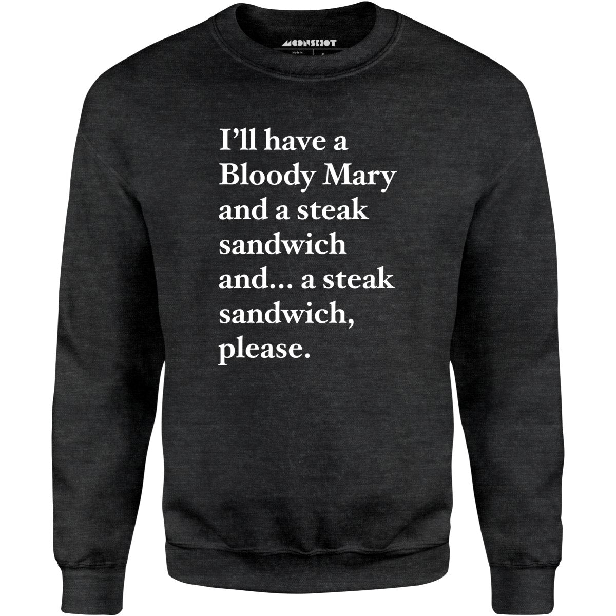 Bloody Mary and a Steak Sandwich - Unisex Sweatshirt