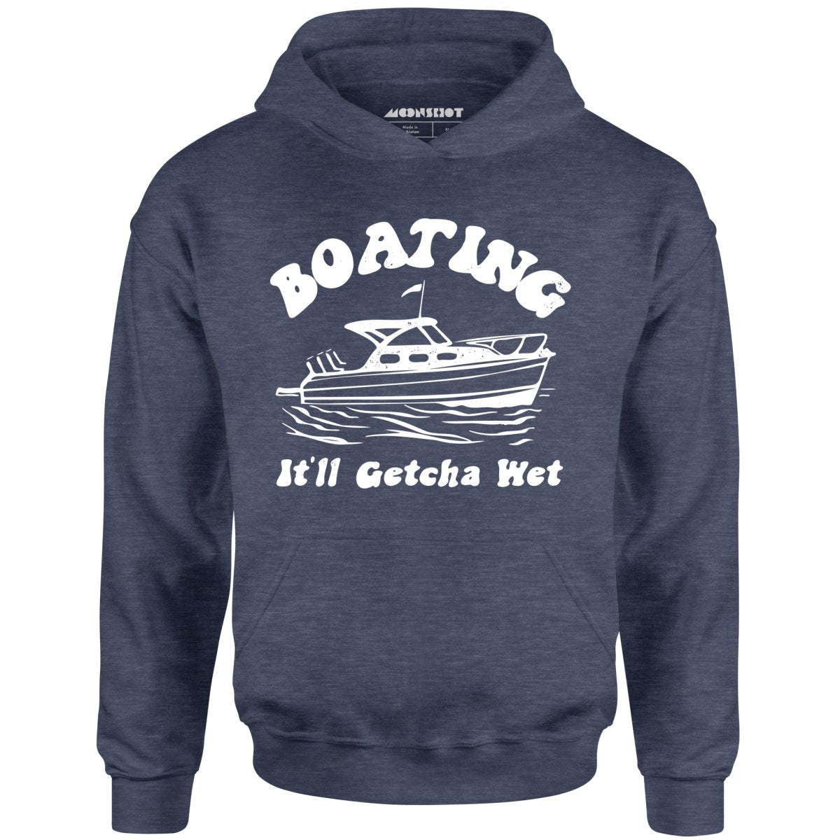 Boating It'll Getcha Wet - Unisex Hoodie