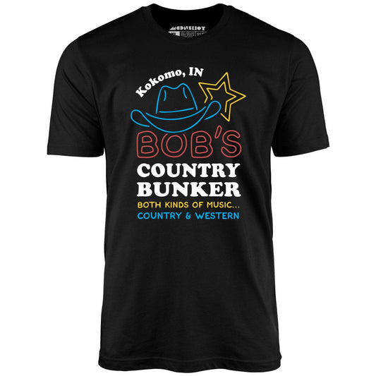 Bob's Country Bunker - Unisex T-Shirt