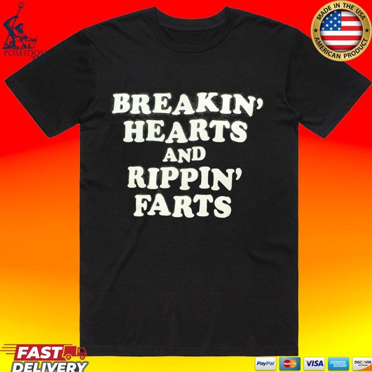 Breakin’ Hearts Rippin’ Farts T-shirt