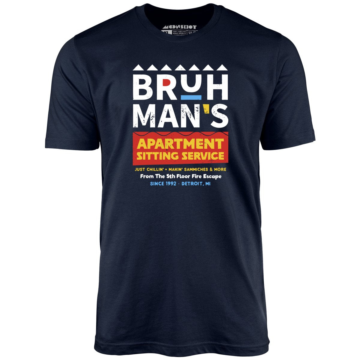 Bruh Man's Apartment Sitting Service - Unisex T-Shirt