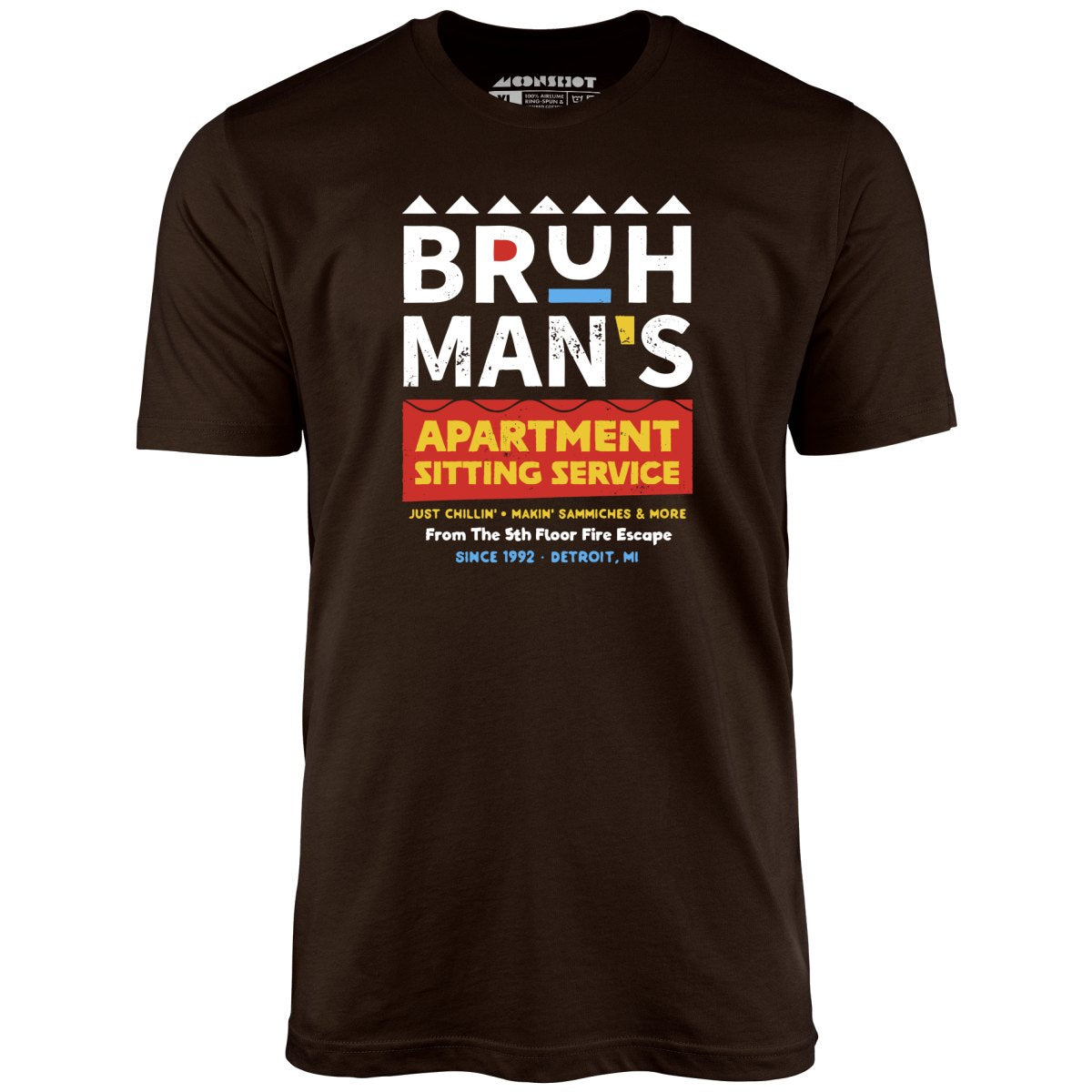 Bruh Man's Apartment Sitting Service - Unisex T-Shirt