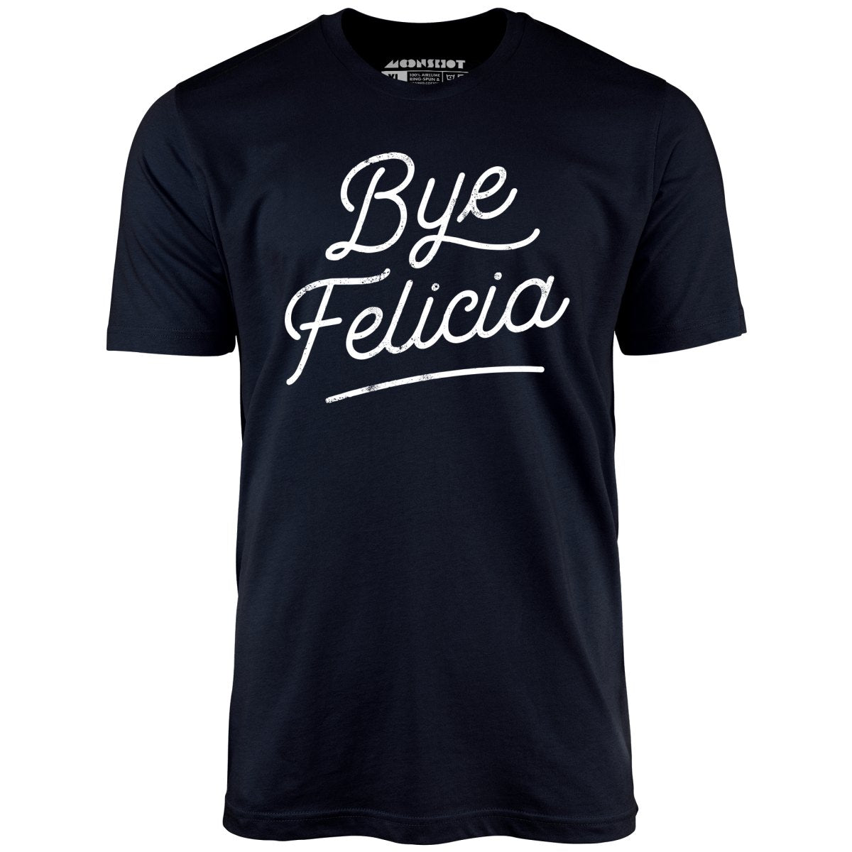 Bye Felicia - Unisex T-Shirt