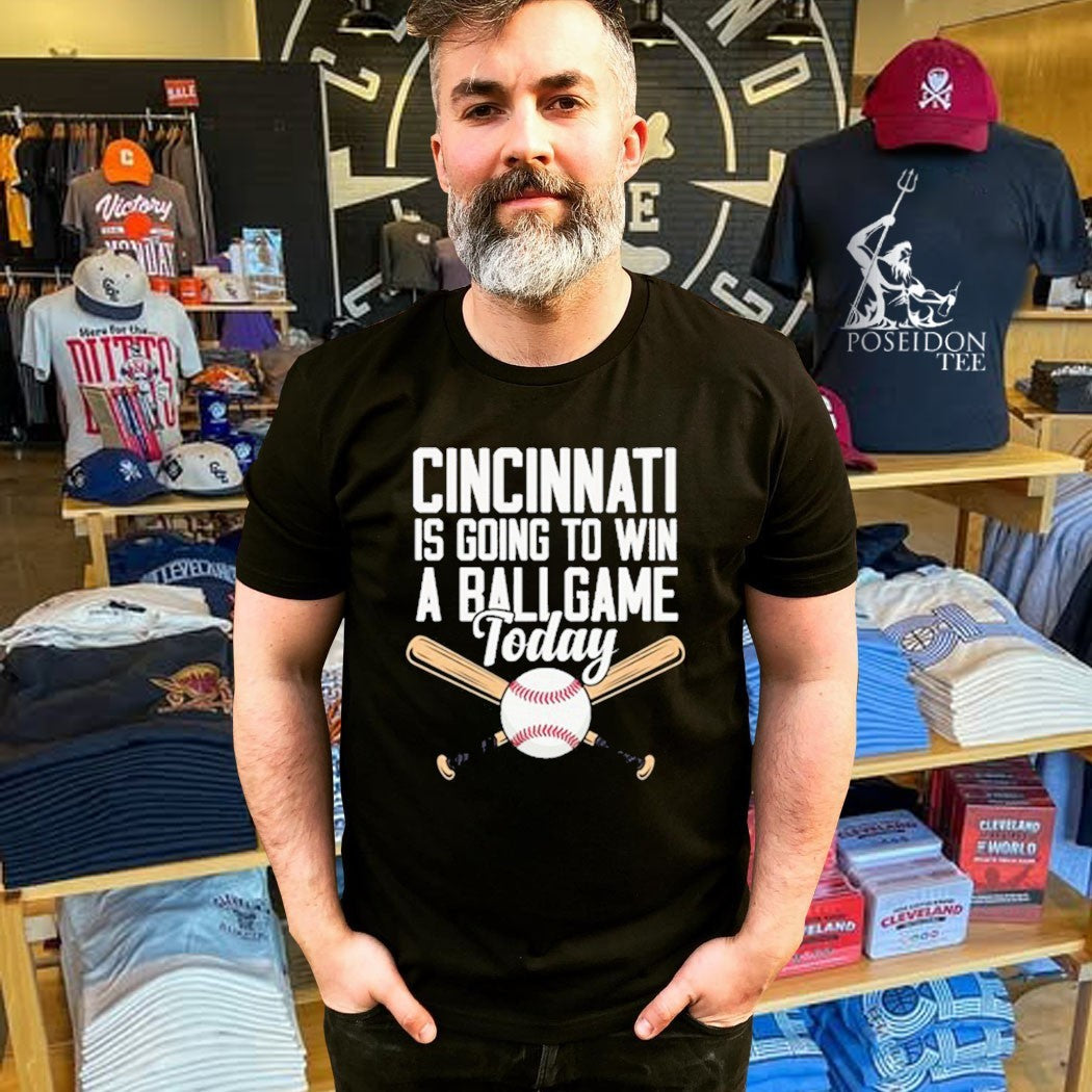 Cincinnati Is Going To Win A Ballgame Today T-shirt